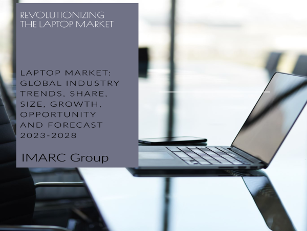  Laptop Market Size, Share, Industry Trends, Growth, Top Companies and Research Report 2023-2028 
