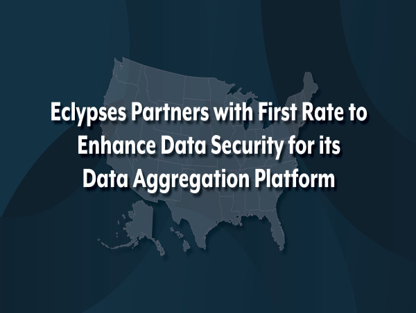 Eclypses Partners with First Rate to Enhance Data Security for its Data Aggregation Platform