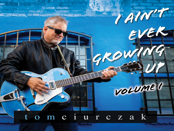 New HEARTLAND ROCK Album by SoCal Singer-Songwriter TOM CIURCZAK Delivers Eight Hot Tracks for Summer 2023