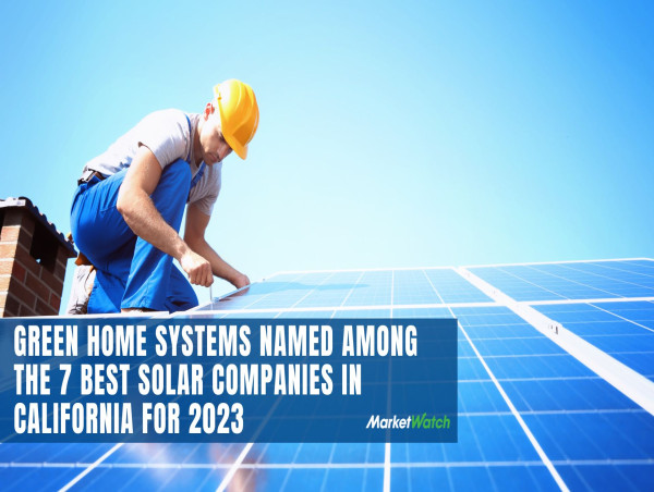  Green Home Systems Named Among the 7 Best Solar Companies in California for 2023 
