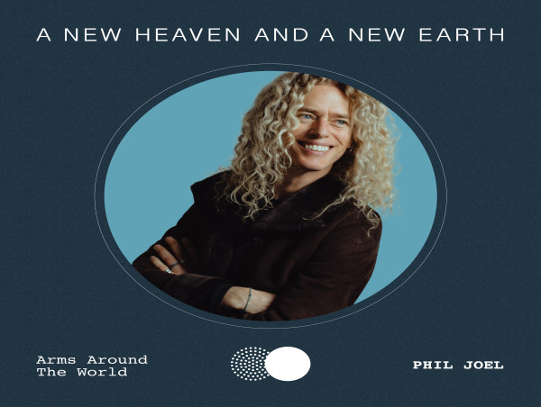  Phil Joel Encourages Throwing “Arms Around The World” In Single From Multi-Artist Album, A New Heaven And A New Earth 