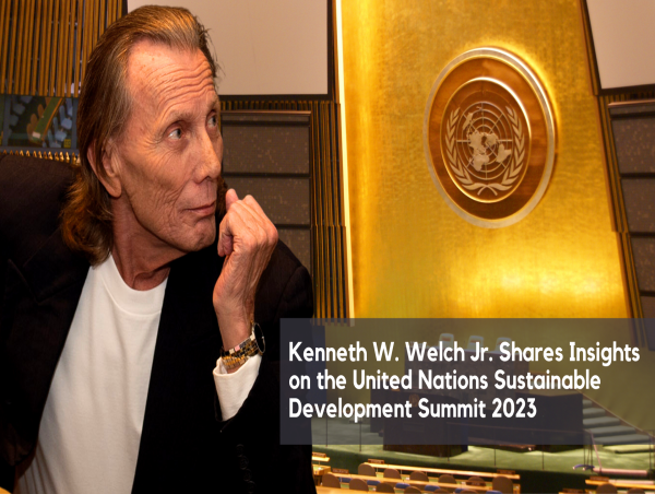  Kenneth W. Welch Jr.'s Insights on UN Sustainable Development Summit 2023 Featured in US Reporter 
