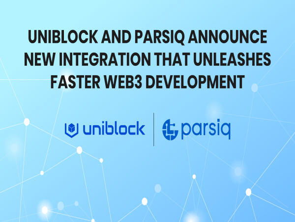 Uniblock and PARSIQ Announce New Integration that Unleashes Faster Web3 Development