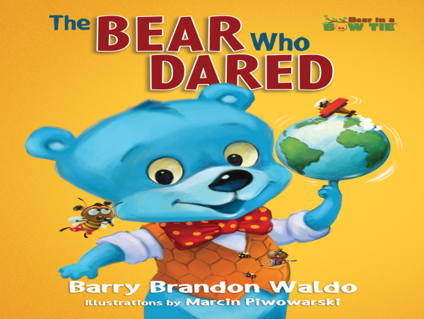  Co-Creator of Monster High and Disney Star Darlings, Barry Waldo Launches Debut Children's Book: 'The BEAR Who DARED' 