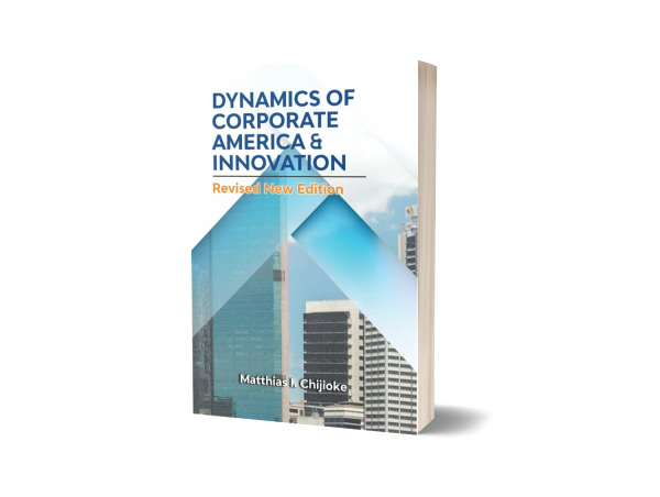  Dr. Matthias I. Chijioke Publishes “DYNAMICS OF CORPORATE AMERICA & INNOVATION” in Revised New Edition 