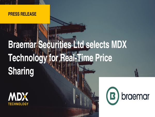  Braemar Securities Ltd selects MDX Technology for Real-Time Price Sharing 