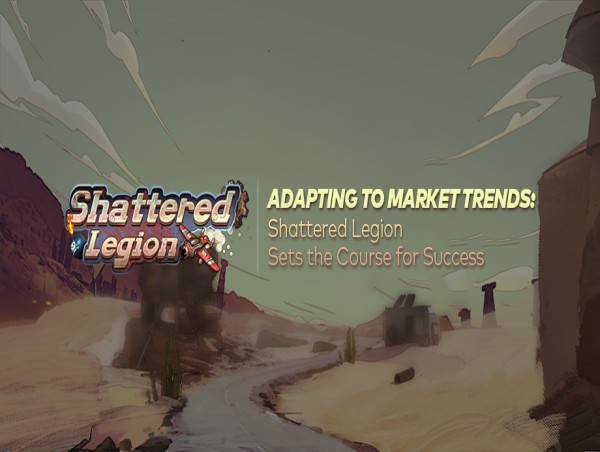  Adapting to Market Trends: Shattered Legion Sets the Course for Success 