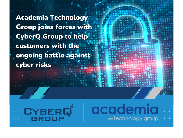  Academia joins forces with CyberQ Group to help customers with the ongoing battle against cyber risks 