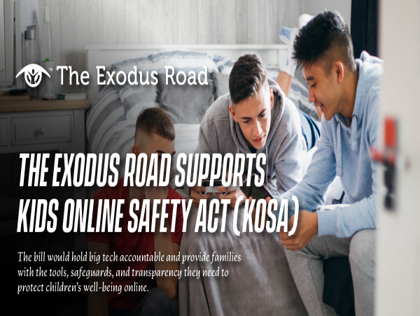  The Exodus Road Supports Kids Online Safety Act (KOSA) Focused on Digital Health and Well-being for Children 