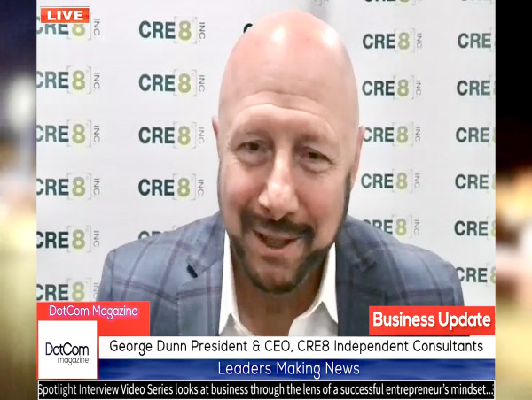  George Dunn, President & CEO of CRE8 Independent Consultants, A DotCom Magazine Exclusive Interview 