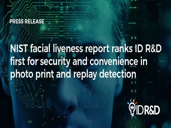 NIST facial liveness report ranks ID R&D first for security and convenience in photo print and replay detection