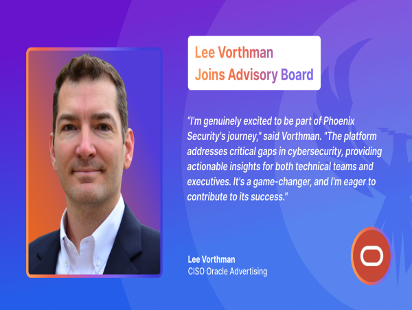  Phoenix Security Welcomes Cybersecurity Veteran Lee Vorthman to Its Advisory Board 