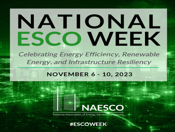  National ESCO Week Celebrates Energy Efficiency, Renewable Energy and Infrastructure Resiliency, November 6th – 10th 