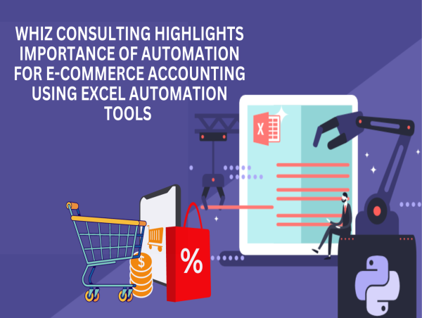  Whiz Consulting Highlights Importance of Automation for E-Commerce Accounting Using Excel Automation Tools 