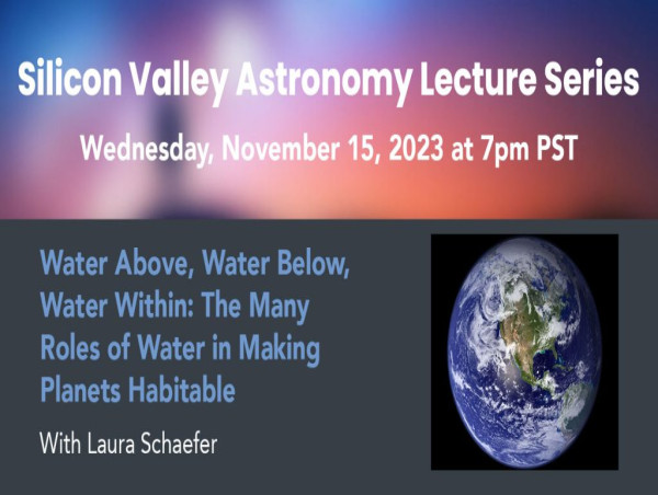 Upcoming Silicon Valley Lecture Series: The Many Roles of Water in Making Planets Habitable