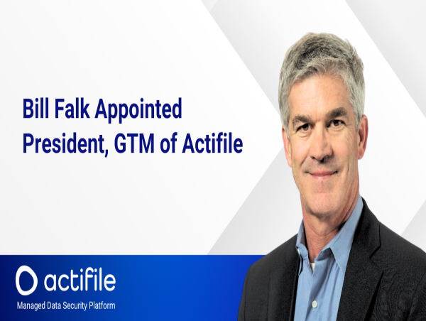  Bill Falk Appointed President, GTM of Actifile 