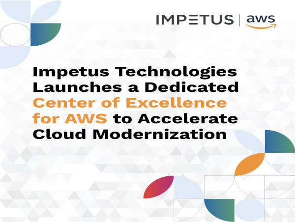 Impetus Technologies Launches Center of Excellence for AWS to Accelerate Cloud Modernization for Customers