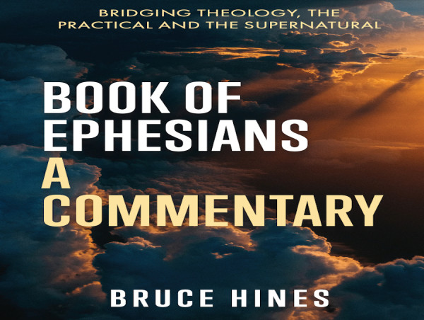 Bestselling Author Bruce Hines Unveils Revolutionary Commentary in “Book of Ephesians