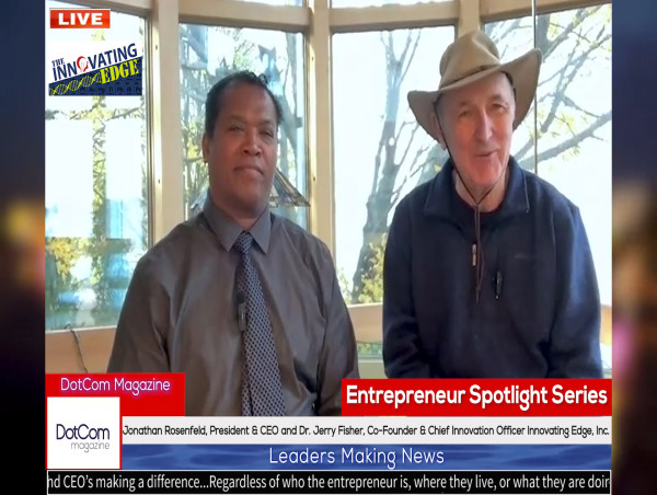  Jonathan Rosenfeld, President & CEO and Dr. Jerry Fisher, Co-Founder & Chief Innovation Officer of Innovating Edge, Inc 