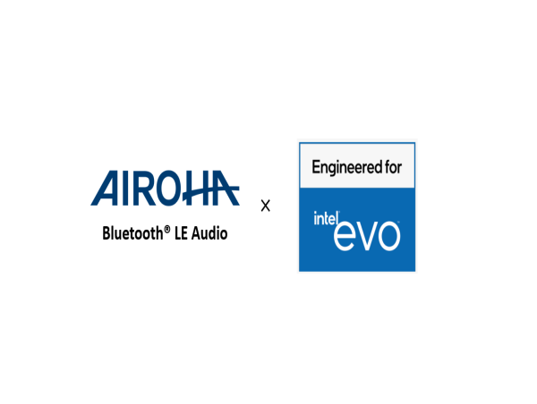  AIROHA's SoCs and SDK for Bluetooth LE Audio devices have collaborated with Intel Evo laptop accessory program 