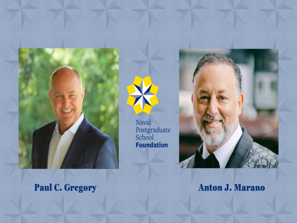  Naval Postgraduate School Foundation appoints Paul C. Gregory and Anton J. Marano to Board of Trustees 