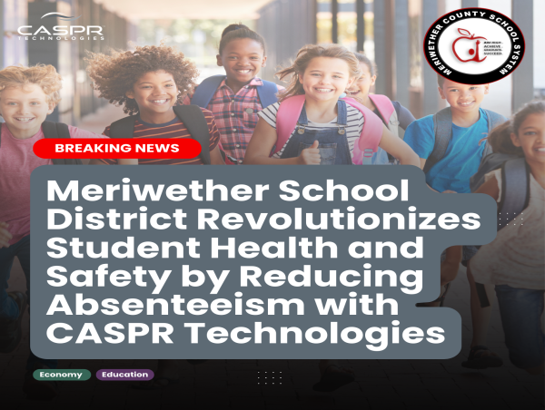  Meriwether School District Revolutionizes Student Health and Safety by Reducing Absenteeism with CASPR Technologies 