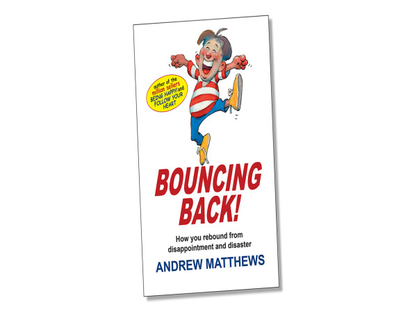  Bestselling Author Andrew Matthews’ New Book: “BOUNCING BACK! How We Rebound from Disappointment and Disaster” 