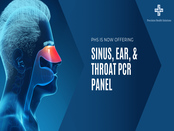  PRECISION HEALTH SOLUTIONS EXPANDS DIAGNOSTIC CAPABILITIES WITH THE INTRODUCTION OF SINUS, EAR, & THROAT PCR PANEL 