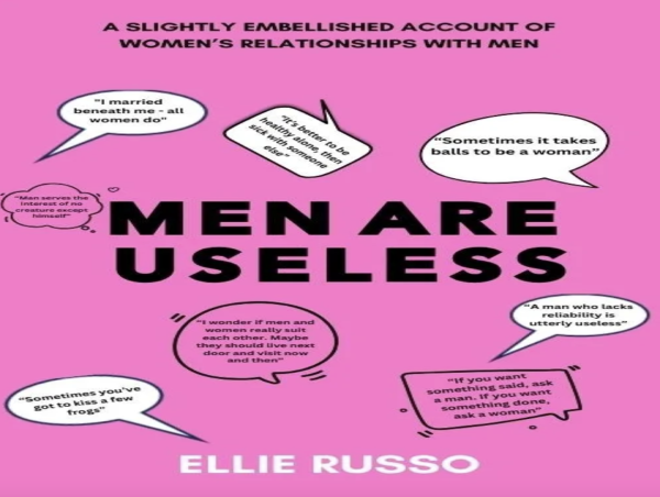  New Book, ‘MEN ARE USELESS,’ Delivers An Unapologetically Honest Exploration of Male-Female Relationships 