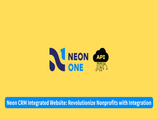  Neon CRM Integrated Website: Revolutionize Nonprofits with Integration 