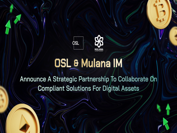 OSL And Mulana IM Announce A Strategic Partnership To Collaborate On Compliant Solutions For Digital Assets