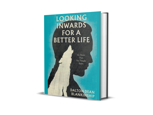  Author Dalton Dean Blankinship Inspires Self-Discovery and Empowerment in New Book Looking Inwards for a Better Life 