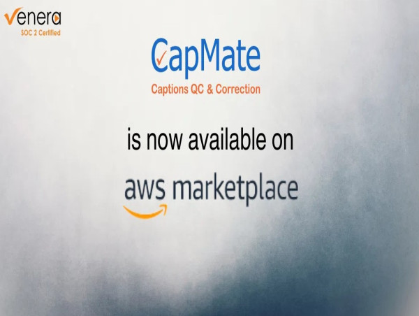 Venera Technologies makes CapMate®, its cutting-edge Caption/Subtitle QC solution available on the AWS Marketplace