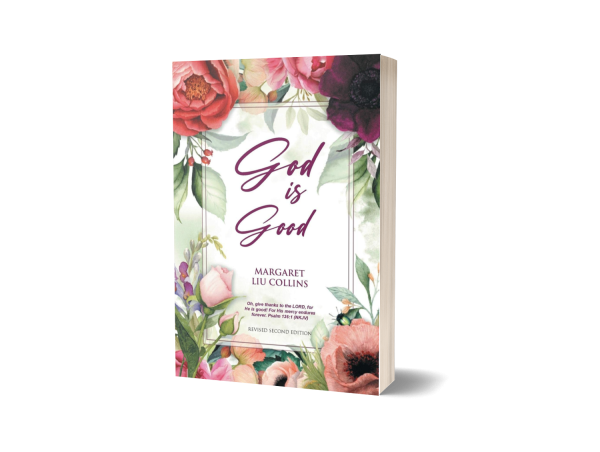 MARGARET LIU COLLINS RELEASES THE SECOND REVISED EDITION OF HER BOOK “GOD IS GOOD”