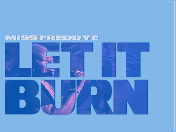 Two-Time Blues Music Foundation Awards Nominee Miss Freddye Returns with New Single “Let It Burn” 