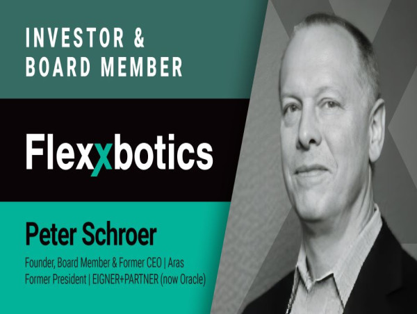  Aras Founder and Former CEO, Peter Schroer, Invests in Flexxbotics and on Board of Directors 