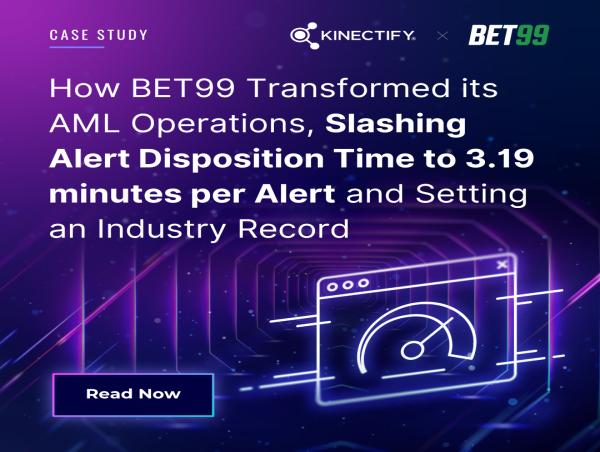  BET99 Slashes Alert Disposition Time to 3.19 minutes with Kinectify’s AML Software Setting an Industry Record 