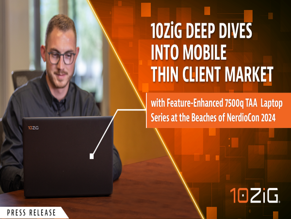  10ZiG® Deep Dives into Mobile Thin Client Market with Feature-Enhanced 7500qTAA Laptop at the Beaches of NerdioCon 