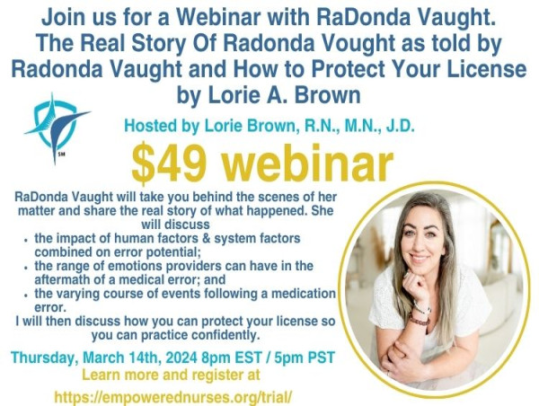  Webinar Reveals the Real Story of RaDonda Vaught as told by RaDonda Vaught and How to Protect Your Nursing License 