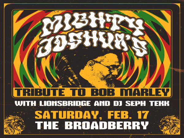 Mighty Joshua’s Tribute to Bob Marley Returns to The Broadberry February 17th