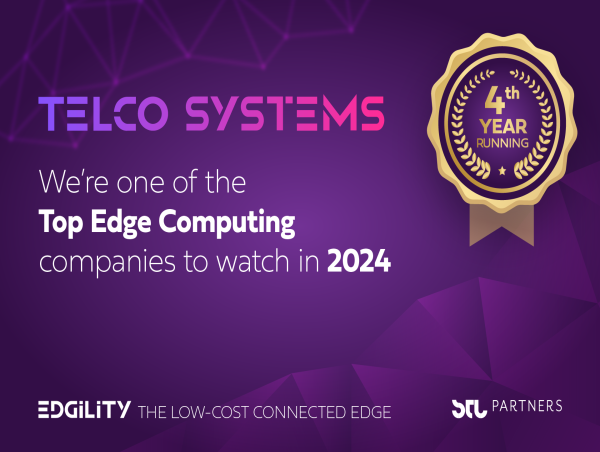  Telco Systems Honored for Fourth Consecutive Year Among Top 100 Companies Shaping the Future of Edge Computing 