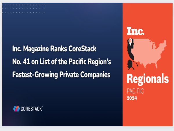  Inc. Magazine Ranks CoreStack No. 41 on List of the Pacific Region’s Fastest-Growing Private Companies 