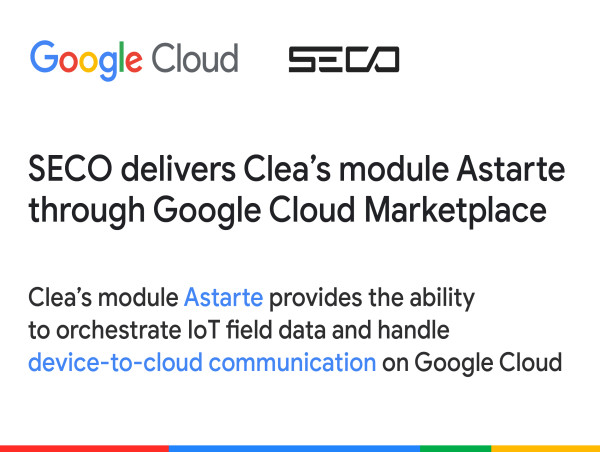 SECO DELIVERS CLEA’S MODULE ASTARTE THROUGH GOOGLE CLOUD MARKETPLACE