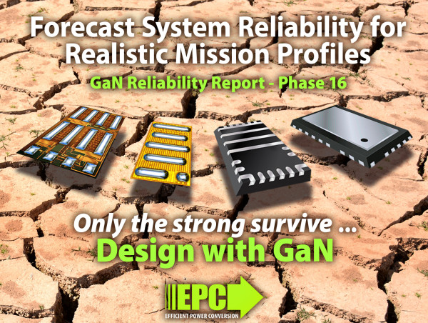 Forecasting System Reliability in Real-World Mission Profiles in EPC’s Phase 16 Report on GaN Reliability