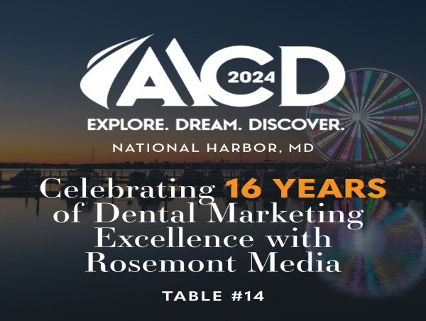 AACD 2024 National Harbor, DC: Celebrating 16 Years of Dental Marketing Excellence with Rosemont Media