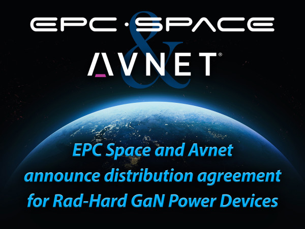  EPC Space and Avnet Announce Distribution Agreement for Rad Hard GaN Power Devices 