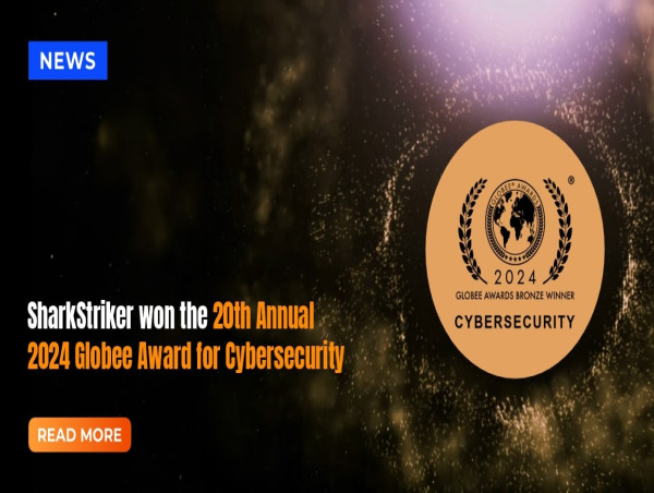  SharkStriker won the 20th Annual 2024 Globee Award for Cybersecurity 