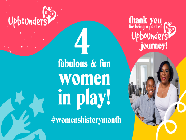 Upbounders® Celebrates Women’s History Month with List of Four Fabulous and Fun Women in Play