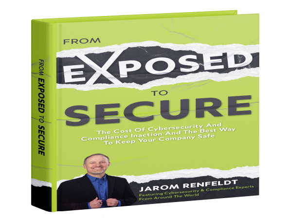 “From Exposed To Secure” Book Is Now Available: A New Cybersecurity Blueprint For Businesses