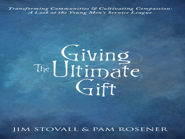  Young Men’s Service League Announces Release of First Book, “Giving the Ultimate Gift,” by Jim Stovall and Pam Rosener 